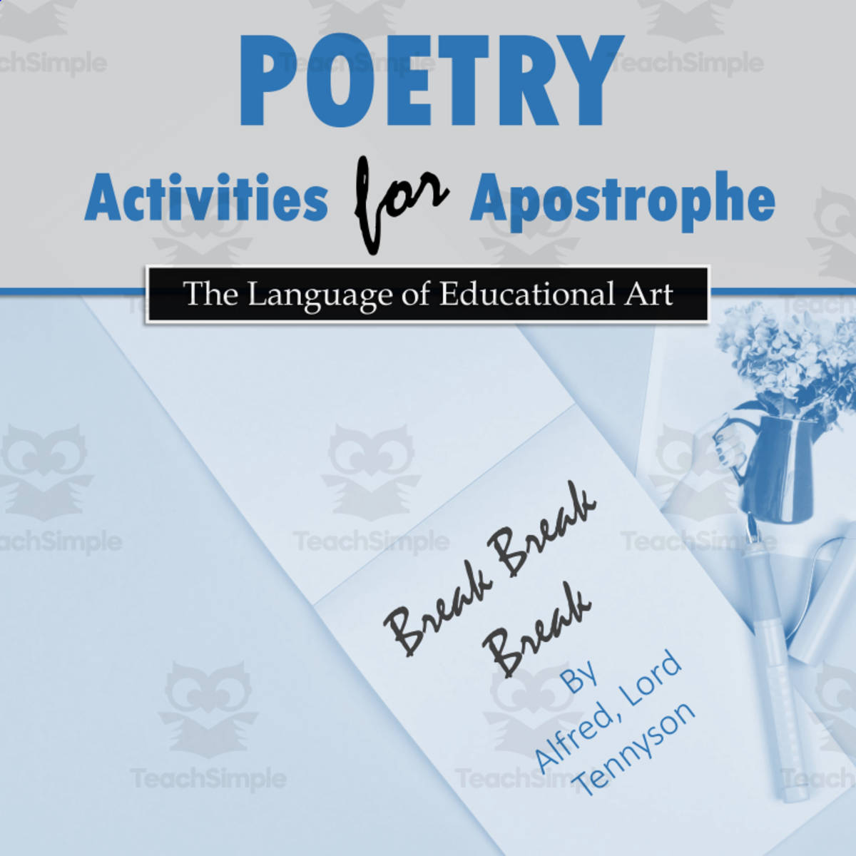 An educational teaching resource from The Language of Educational Art, LLC entitled Poetry Activities for Apostrophe (w/ Lord Tennyson 'Break...') downloadable at Teach Simple.