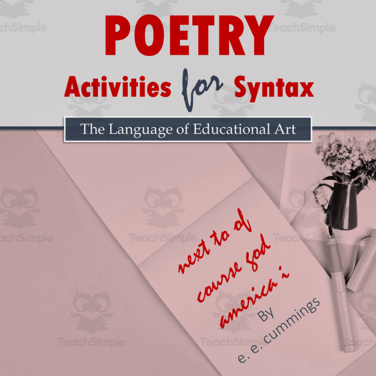 An educational teaching resource from The Language of Educational Art, LLC entitled Poetry Activities for Syntax (w/ e. e. cummings & 'next to of...') downloadable at Teach Simple.