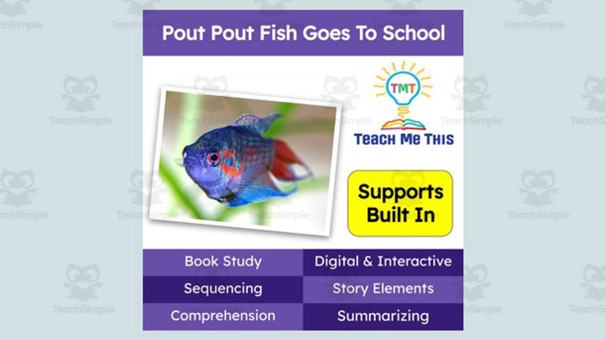 An educational teaching resource from Teach Me This entitled Pout Pout Fish Goes to School | Book Companion Activities | Digital Book Study downloadable at Teach Simple.