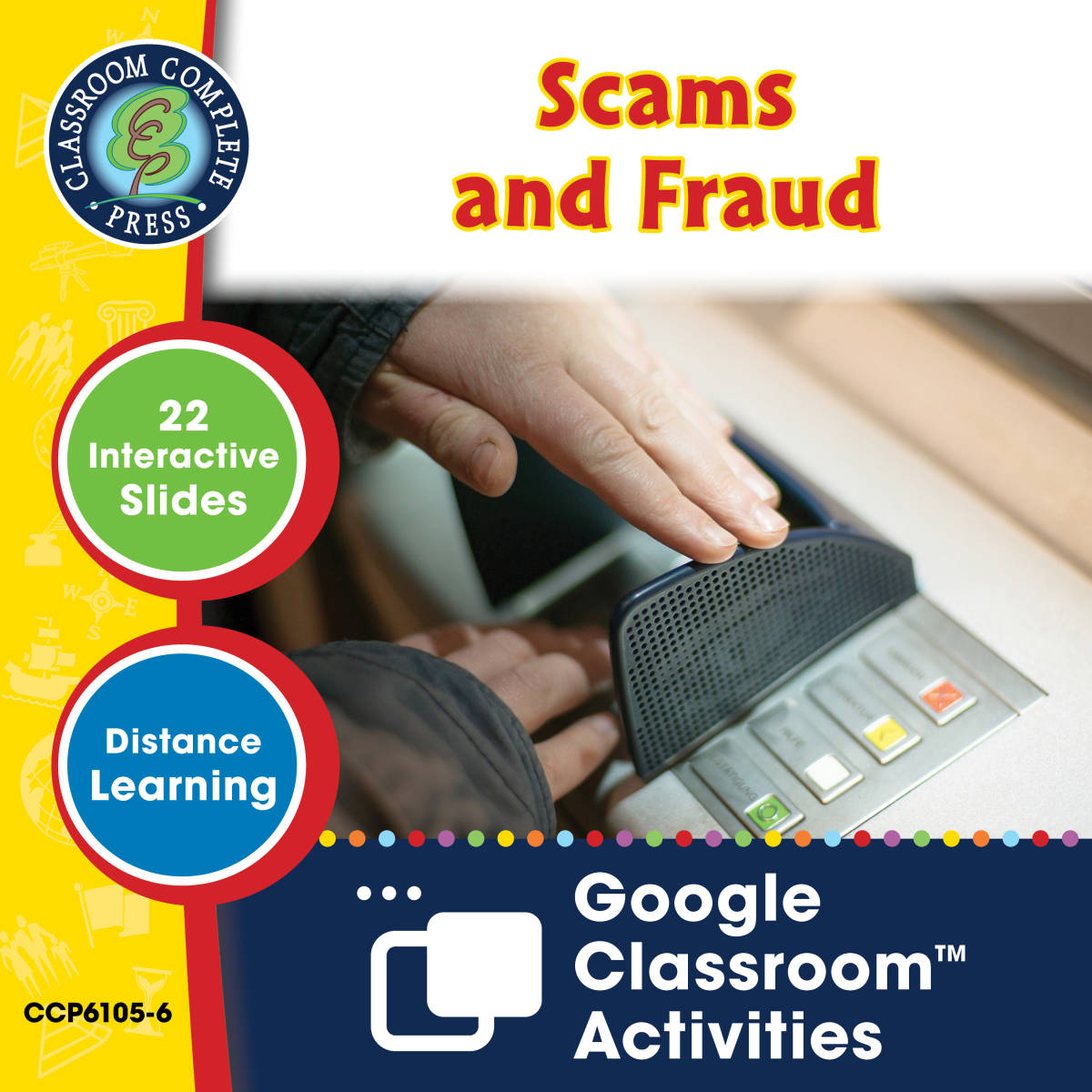 An educational teaching resource from Classroom Complete Press entitled Practical Life Skills - Managing Money: Scams and Fraud - Google Slides Gr. 9-12+ (SPED) downloadable at Teach Simple.