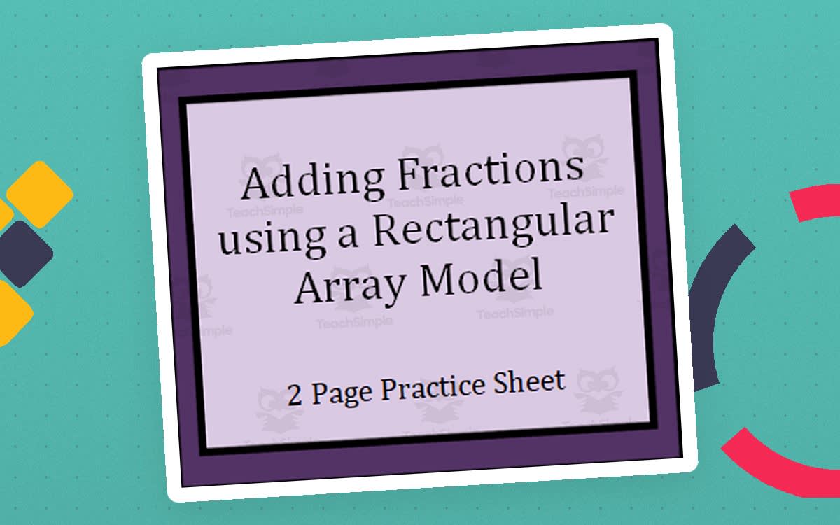 An educational teaching resource from Math Resources With Rigor entitled Practice Sheet - Adding Fractions Using an Area Model downloadable at Teach Simple.