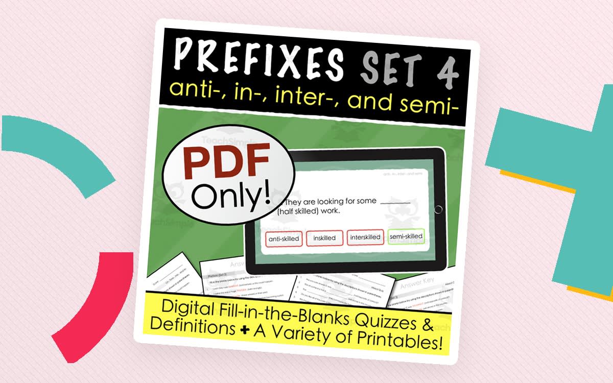 An educational teaching resource from Tom's Talk entitled Prefixes | anti- in- inter- & semi- | Digital + Printable Quizzes & Lists downloadable at Teach Simple.