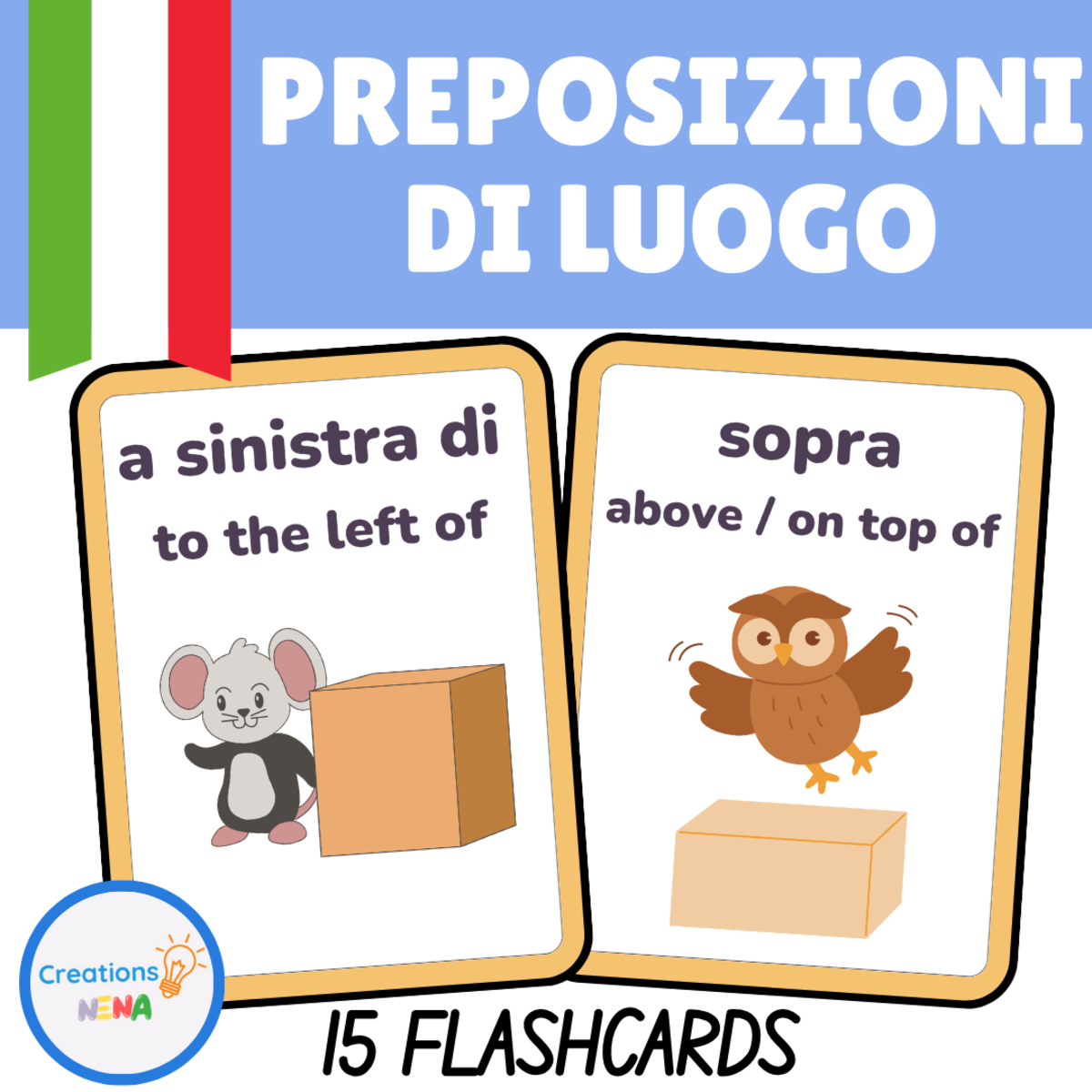 An educational teaching resource from Nena Creations entitled Prepositions of place flashcards in Italian downloadable at Teach Simple.