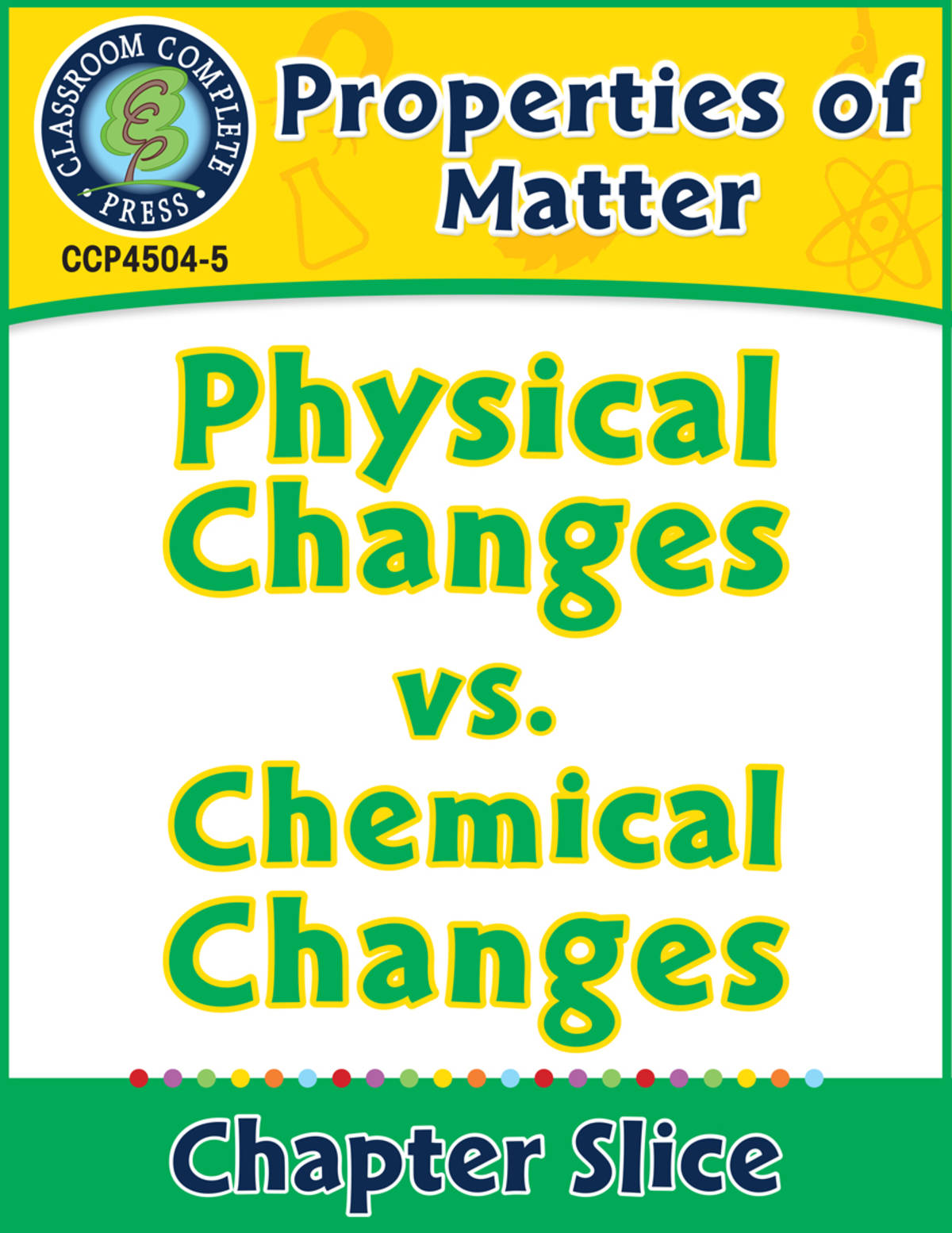 An educational teaching resource from Classroom Complete Press entitled Properties of Matter: Physical Changes vs. Chemical Changes Gr. 5-8 downloadable at Teach Simple.