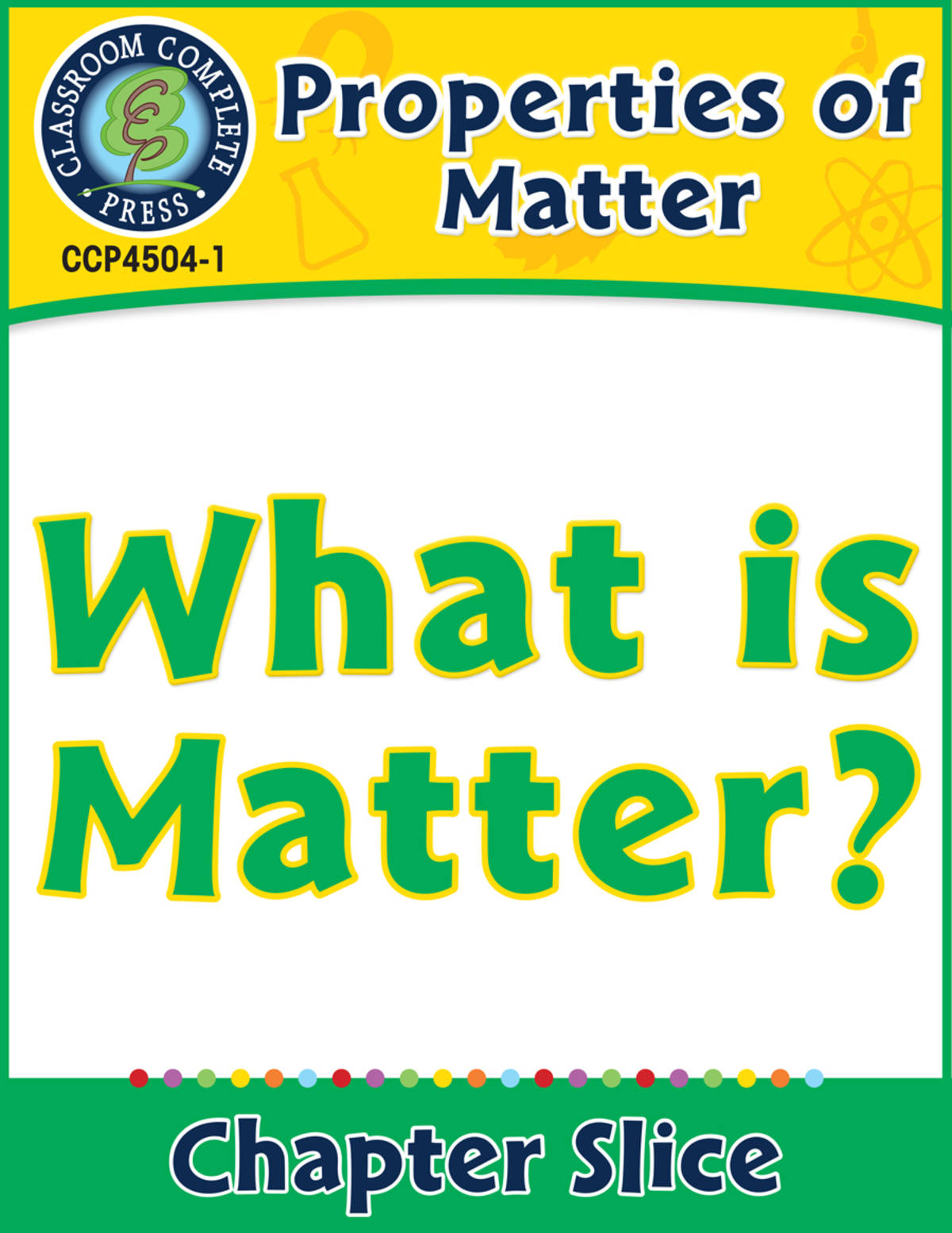 An educational teaching resource from Classroom Complete Press entitled Properties of Matter: What Is Matter? Gr. 5-8 downloadable at Teach Simple.