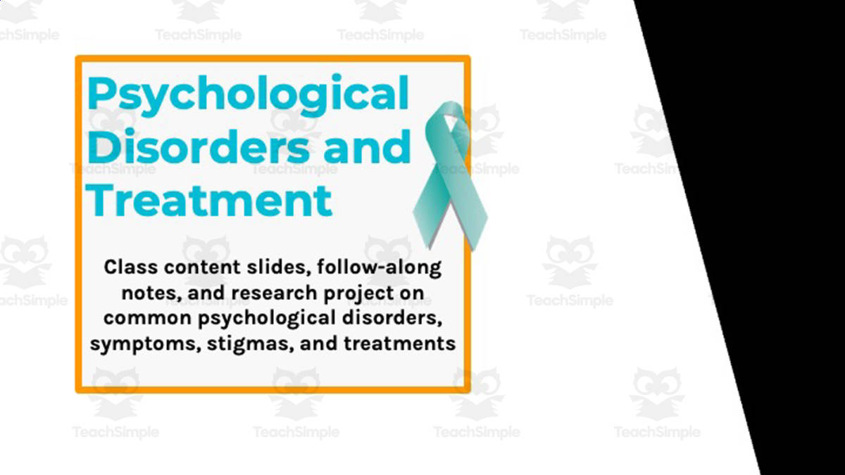 An educational teaching resource from Ed Dynamic entitled Psychological Disorders & Treatments Slides, Notes, + Research Project downloadable at Teach Simple.