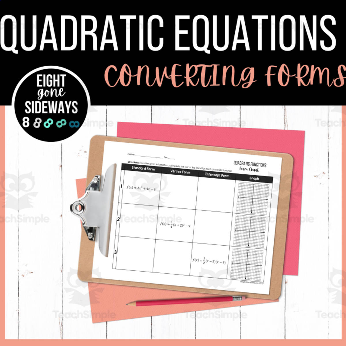 An educational teaching resource from Eight Gone Sideways entitled Quadratic Equations – Converting Forms Worksheet downloadable at Teach Simple.