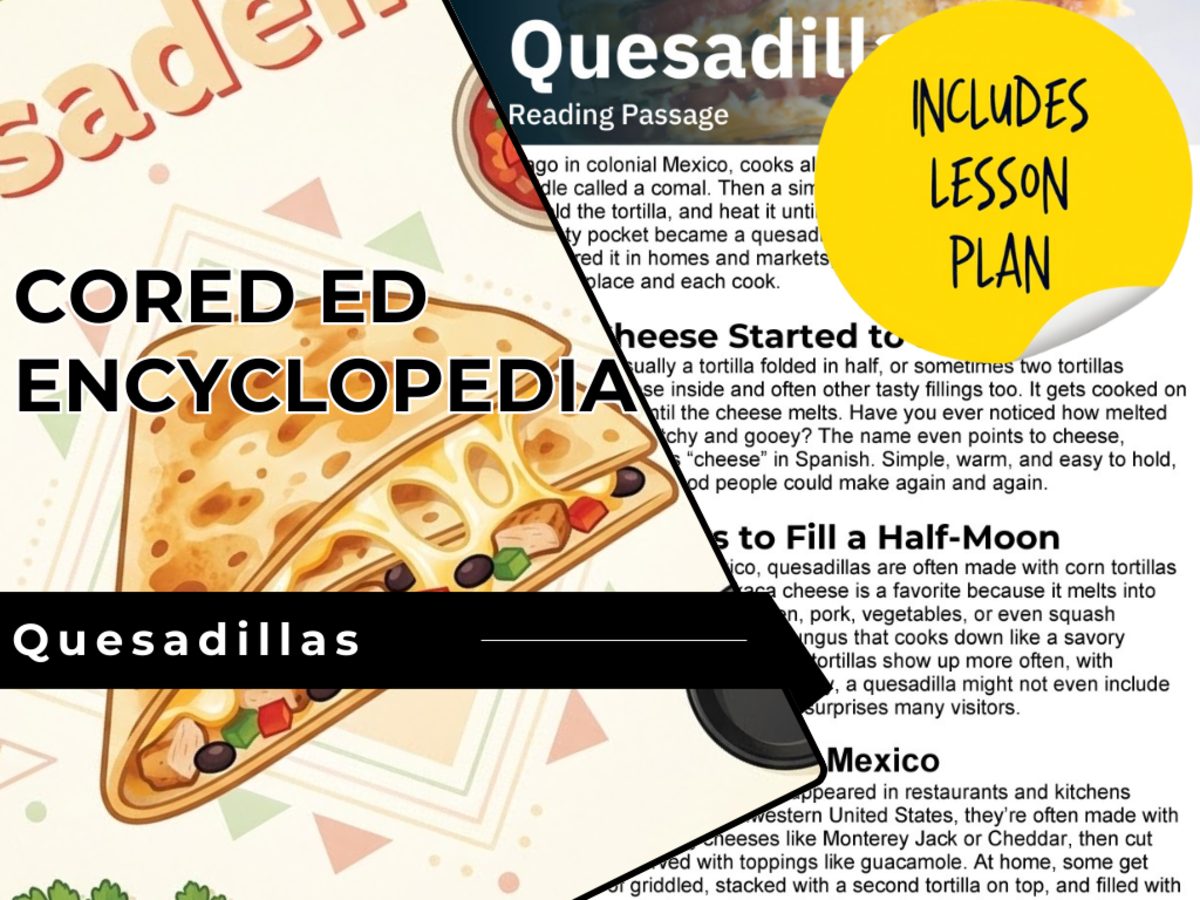 An educational teaching resource from Cored Education entitled Quesadillas Reading Comprehension Passage - Cored Ed Encyclopedia downloadable at Teach Simple.