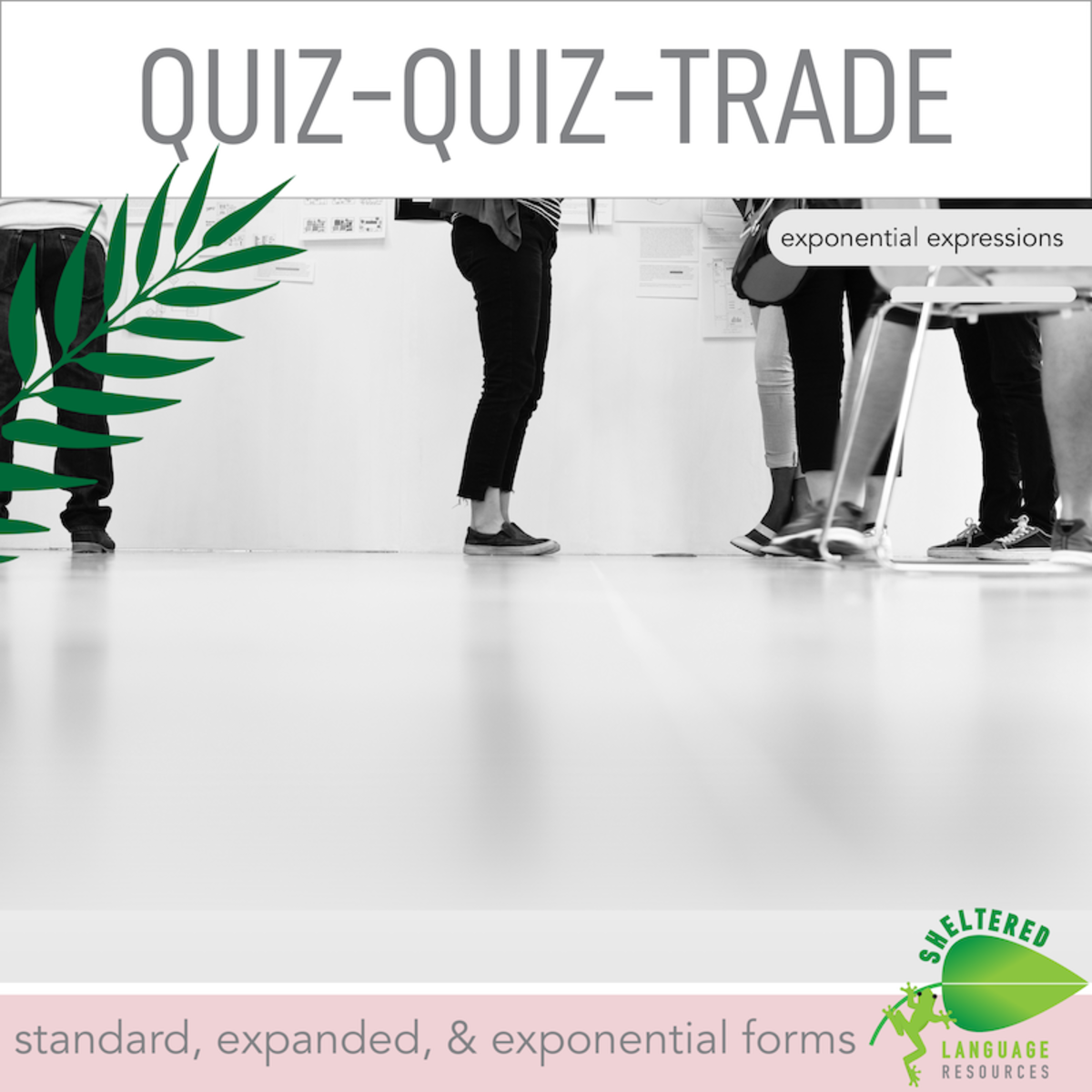An educational teaching resource from Sheltered Language Resources entitled QUIZ-QUIZ-TRADE GAME: Exponential Expressions downloadable at Teach Simple.