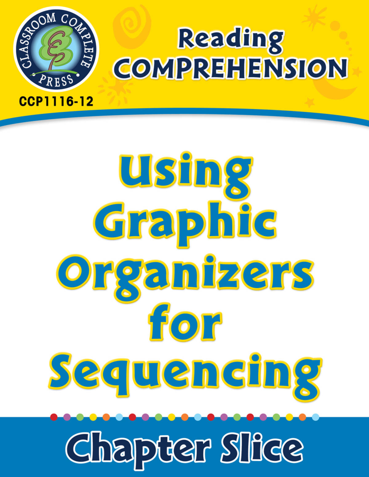 An educational teaching resource from Classroom Complete Press entitled Reading Comprehension: Using Graphic Organizers for Sequencing downloadable at Teach Simple.