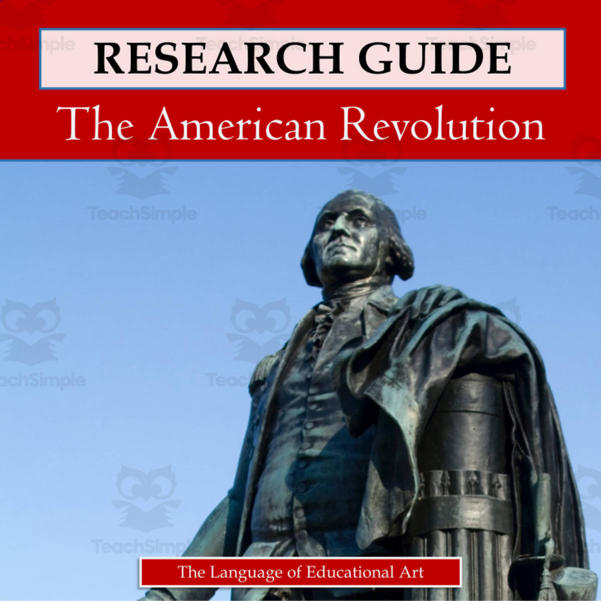 An educational teaching resource from The Language of Educational Art, LLC entitled Research Guide: The American Revolution downloadable at Teach Simple.