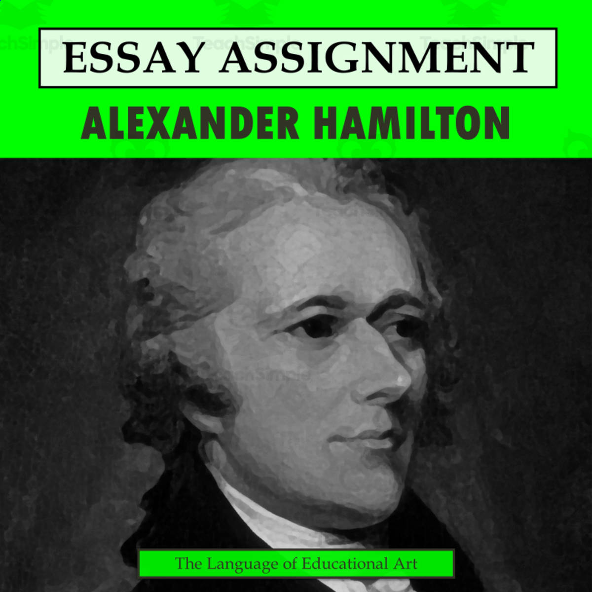 An educational teaching resource from The Language of Educational Art, LLC entitled Research Organizer & Essay Assignment: Alexander Hamilton downloadable at Teach Simple.