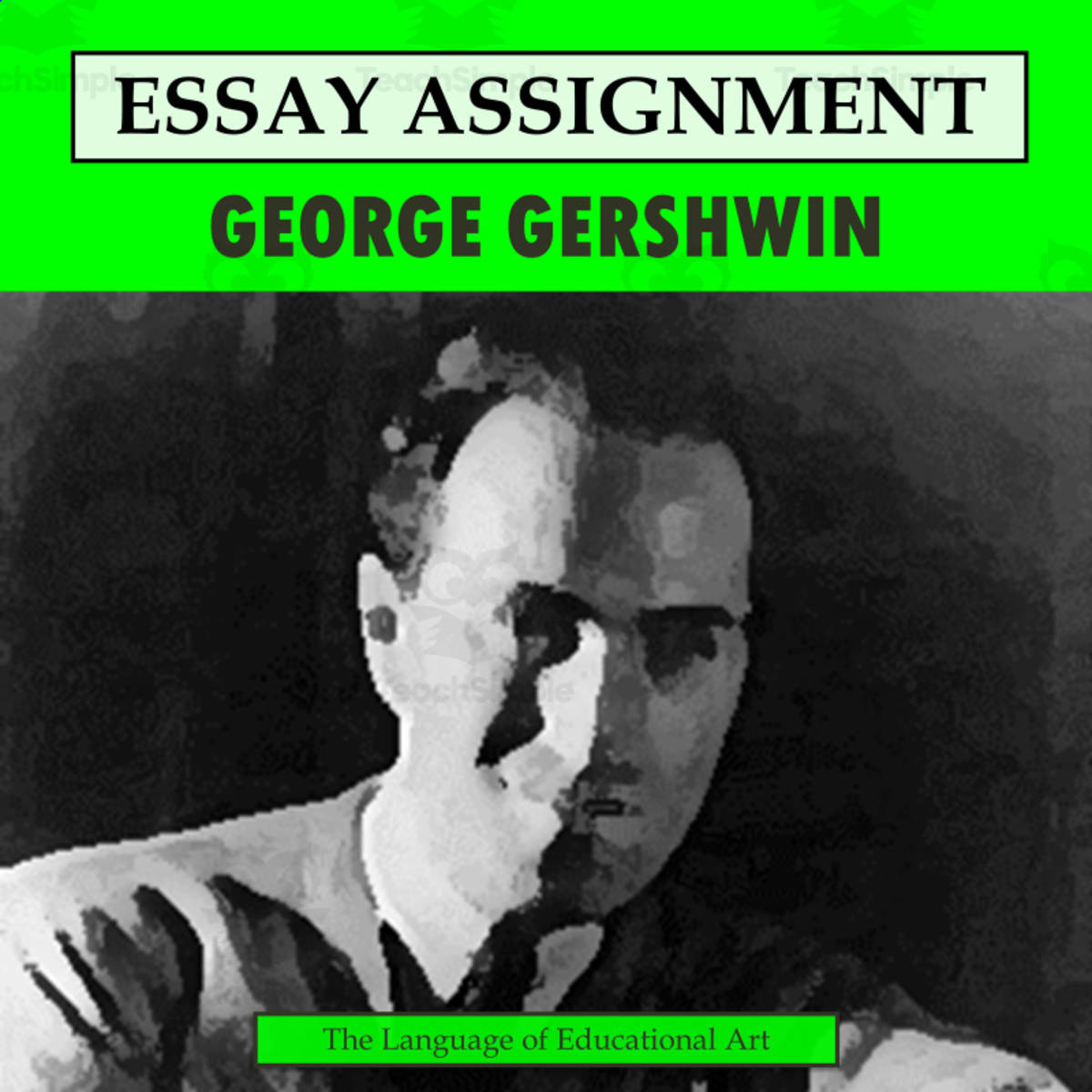 An educational teaching resource from The Language of Educational Art, LLC entitled Research Organizer & Essay Assignment: George Gershwin downloadable at Teach Simple.