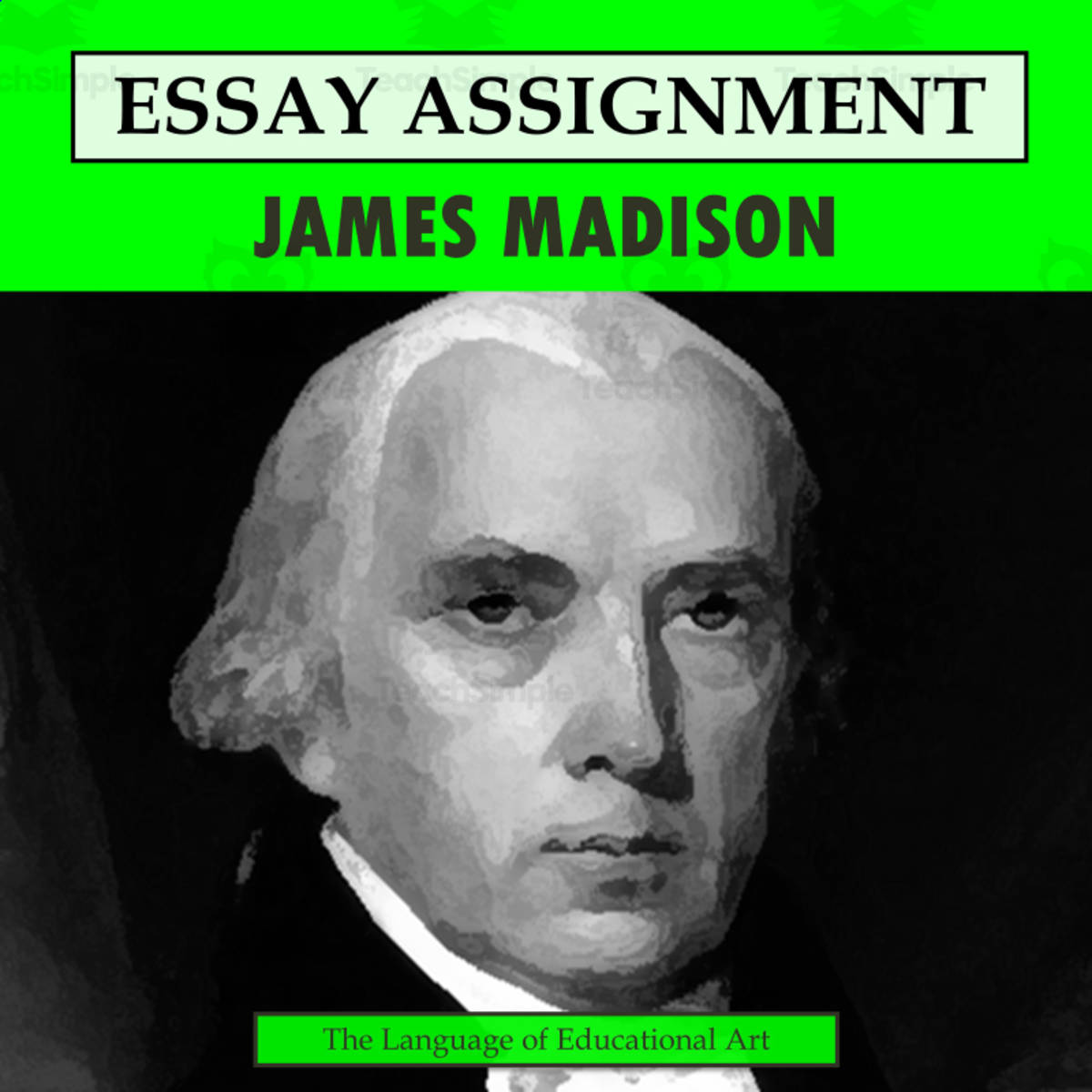 An educational teaching resource from The Language of Educational Art, LLC entitled Research Organizer & Essay Assignment: James Madison downloadable at Teach Simple.