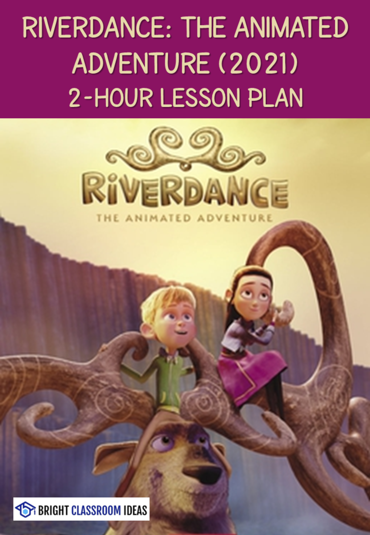 An educational teaching resource from Bright Classroom Ideas Marketplace entitled 'Riverdance: The Animated Adventure' 2-Hour Lesson Plan for St. Patric downloadable at Teach Simple.