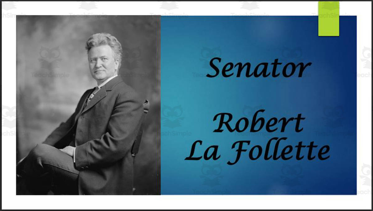 An educational teaching resource from Mr. Matthews Teacher Store entitled Robert M. La Follette (WI Senator, Governor, and Congressman) BIO PPT downloadable at Teach Simple.