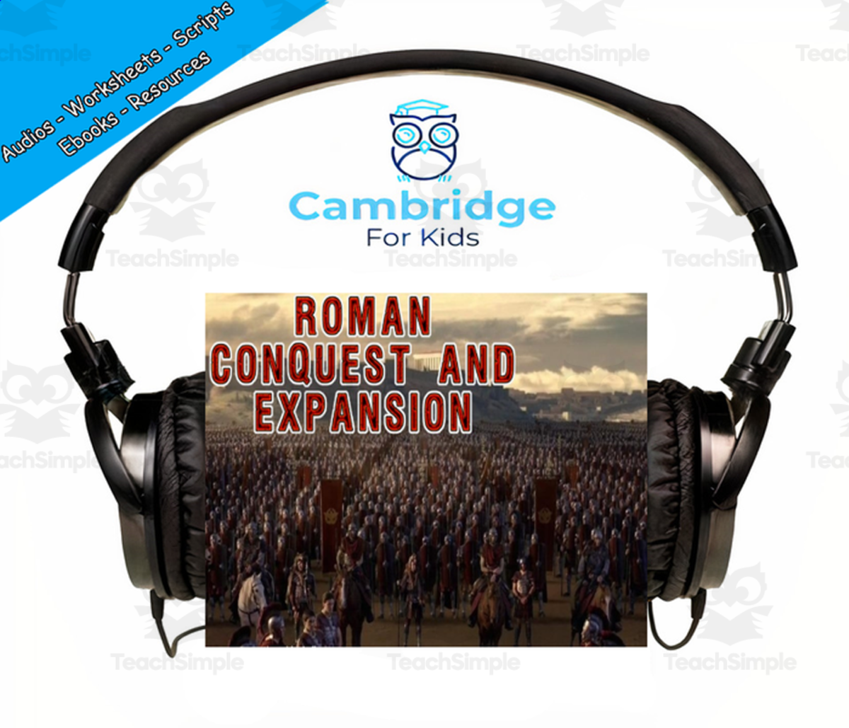 An educational teaching resource from Cambridge For Kids entitled Romans Comprehension Series | Episode 2: Roman Conquest and Expansion | Audiobook downloadable at Teach Simple.