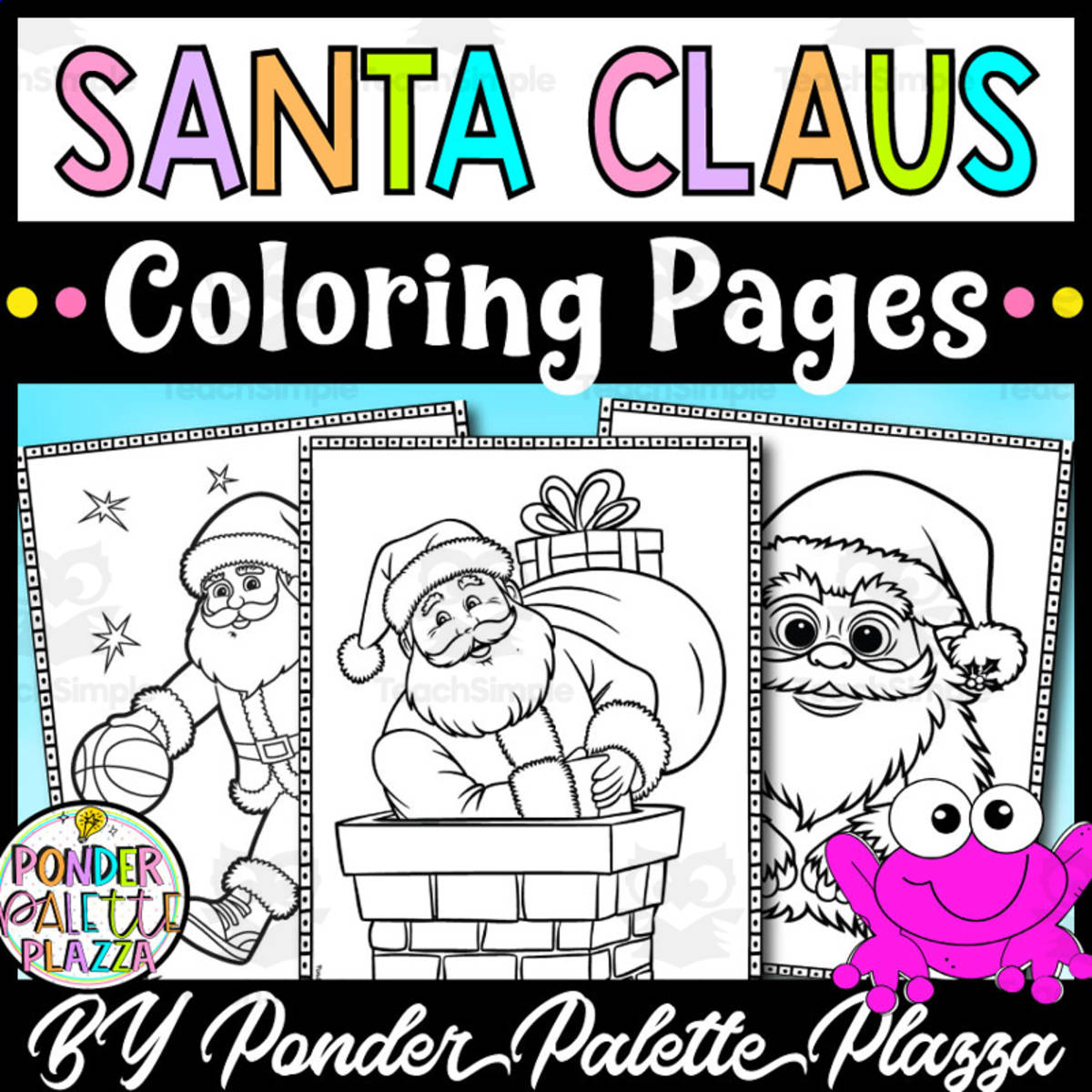 An educational teaching resource from Ponder Palette Plazza entitled Santa Claus Coloring Pages - Set 3 downloadable at Teach Simple.