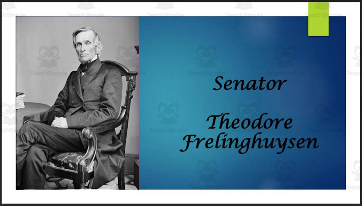 An educational teaching resource from Mr. Matthews Teacher Store entitled Senator Theodore Frelinghuysen Biography PowerPoint downloadable at Teach Simple.
