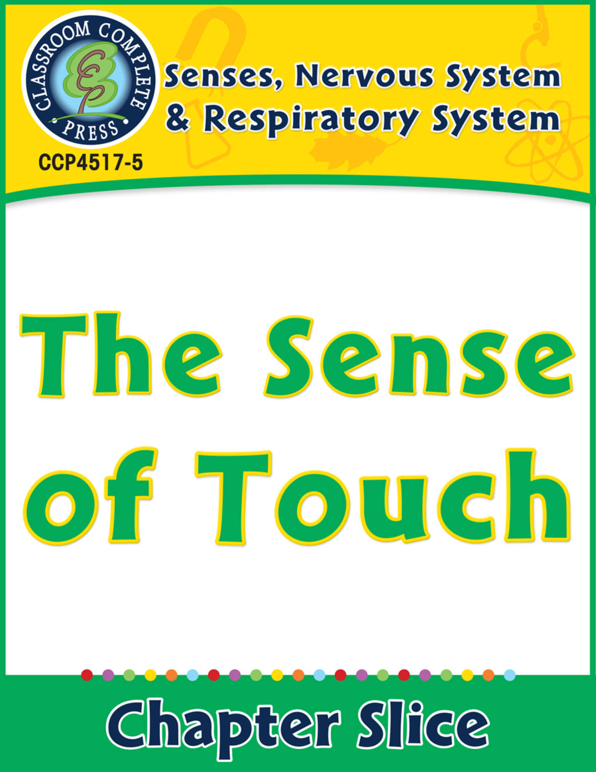 An educational teaching resource from Classroom Complete Press entitled Senses, Nervous & Respiratory Systems: The Sense of Touch Gr. 5-8 downloadable at Teach Simple.