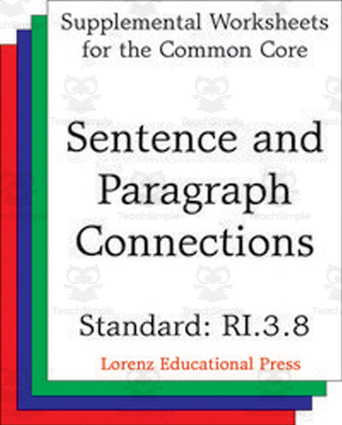 An educational teaching resource from Classroom Complete Press entitled Sentence and Paragraph Connections (CCSS RI.3.8): Supplemental Worksheets for the Common Core downloadable at Teach Simple.
