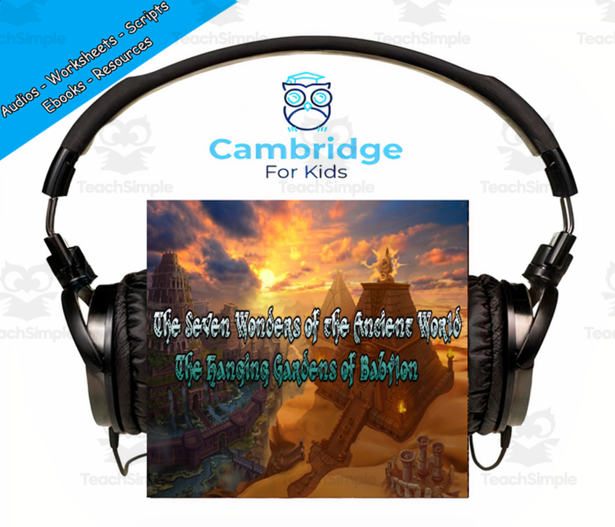 An educational teaching resource from Cambridge For Kids entitled Seven Wonders Comprehension Series | Episode 1: The Hanging Gardens of Babylon | Audiobook downloadable at Teach Simple.