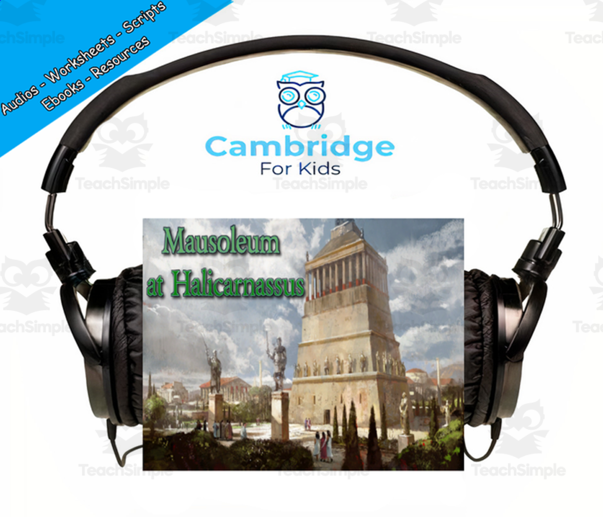 An educational teaching resource from Cambridge For Kids entitled Seven Wonders Comprehension Series | Episode 6: The Mausoleum at Halicarnassus | Audiobook downloadable at Teach Simple.