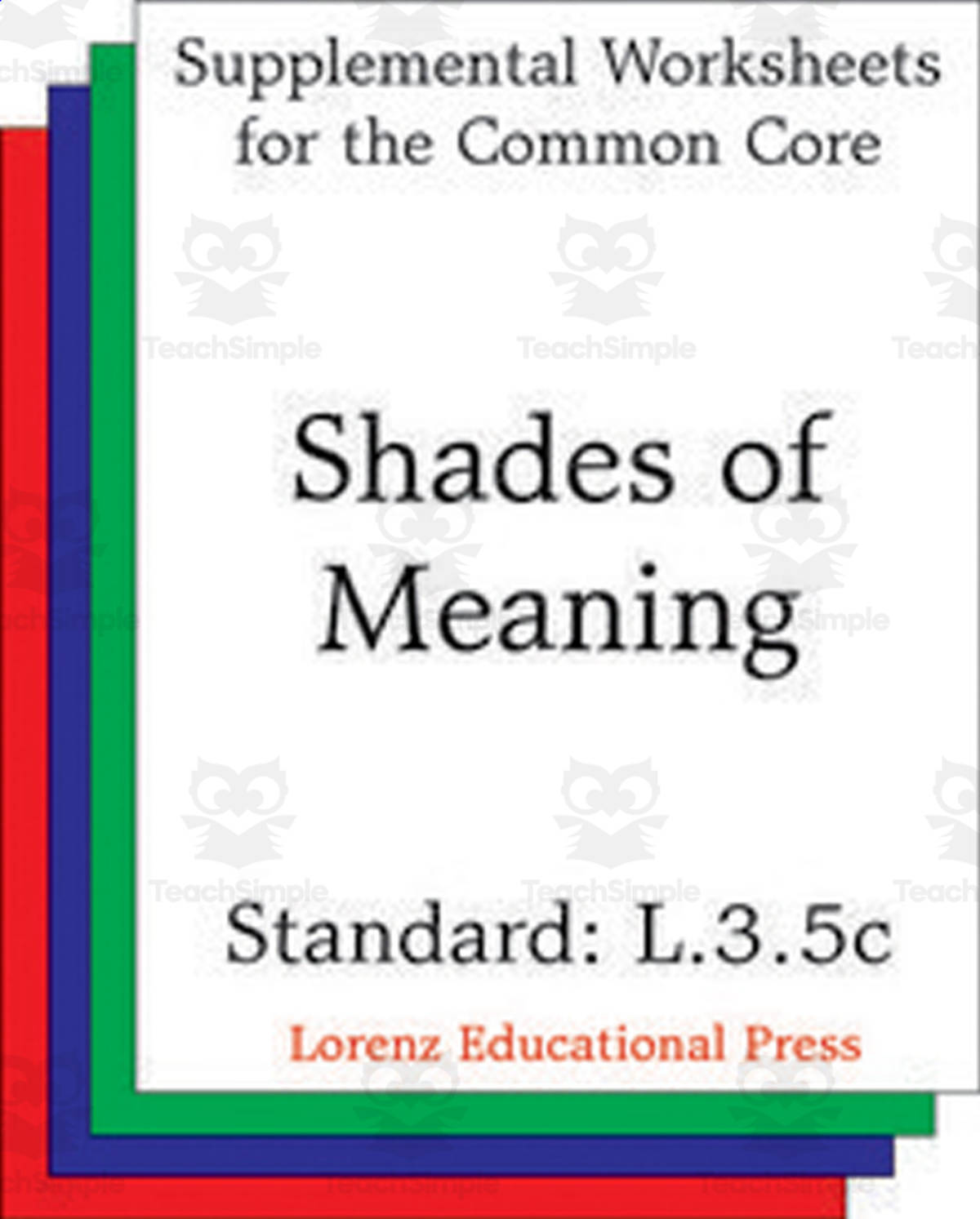 An educational teaching resource from Classroom Complete Press entitled Shades of Meaning (CCSS L.3.5c): Supplemental Worksheets for the Common Core downloadable at Teach Simple.