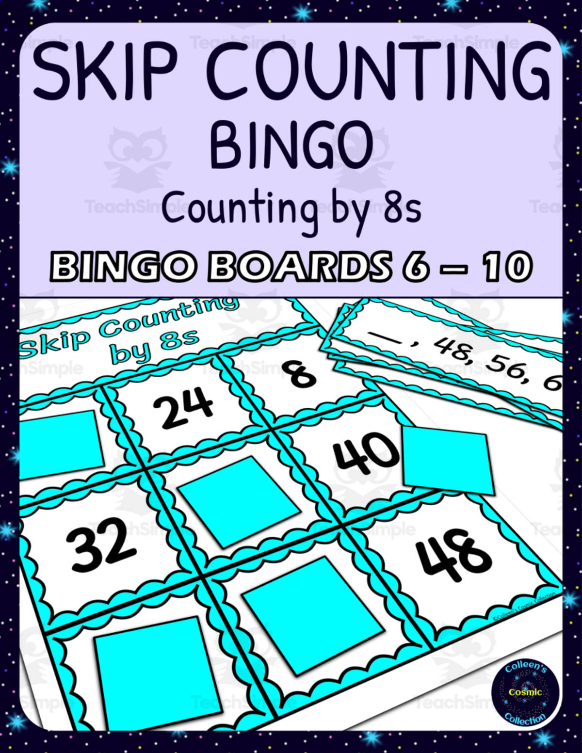 An educational teaching resource from Colleen's Cosmic Collection entitled skip counting by 8s bingo - boards 6-10 downloadable at Teach Simple.