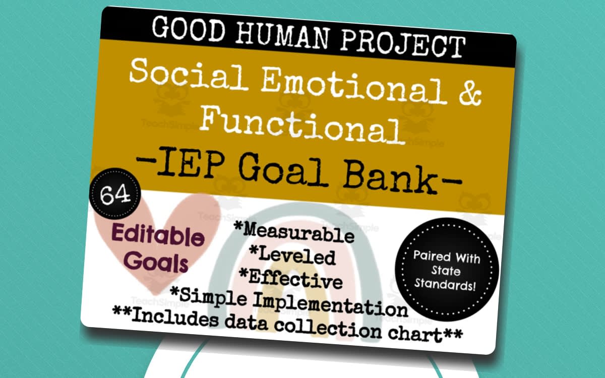 An educational teaching resource from Good Human Project entitled Social-Emotional & Functional IEP Goal Bank downloadable at Teach Simple.