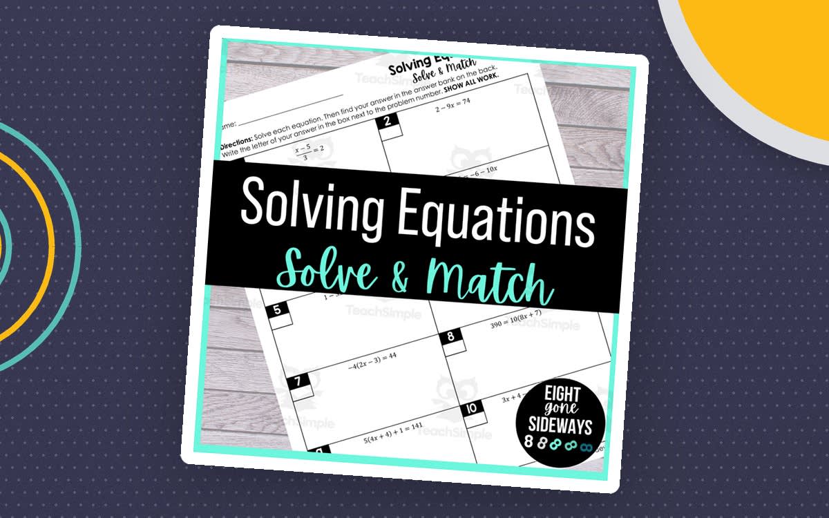 An educational teaching resource from Eight Gone Sideways entitled Solving Linear Equations – Solve & Match Worksheet downloadable at Teach Simple.
