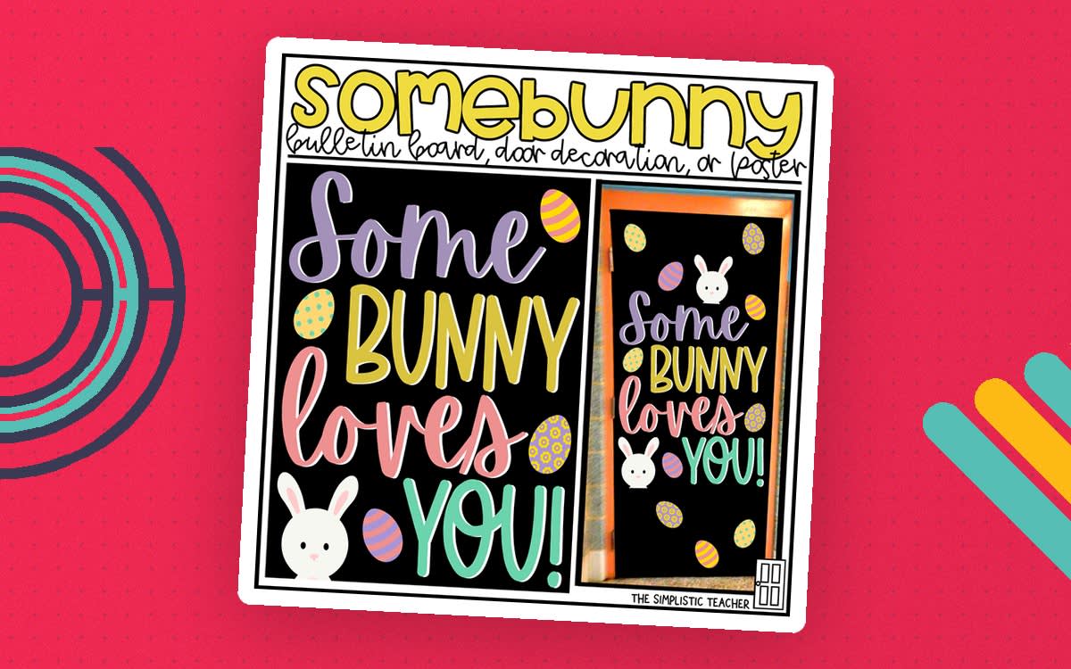 An educational teaching resource from The Simplistic Teacher entitled Some Bunny Loves You Easter April Bulletin Board, Door Decor, or Poster downloadable at Teach Simple.