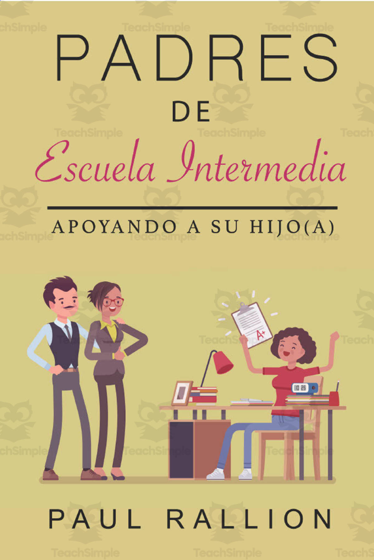 An educational teaching resource from Paul Rallion entitled Spanish: "Padres de Escuela Intemedia" eBook downloadable at Teach Simple.