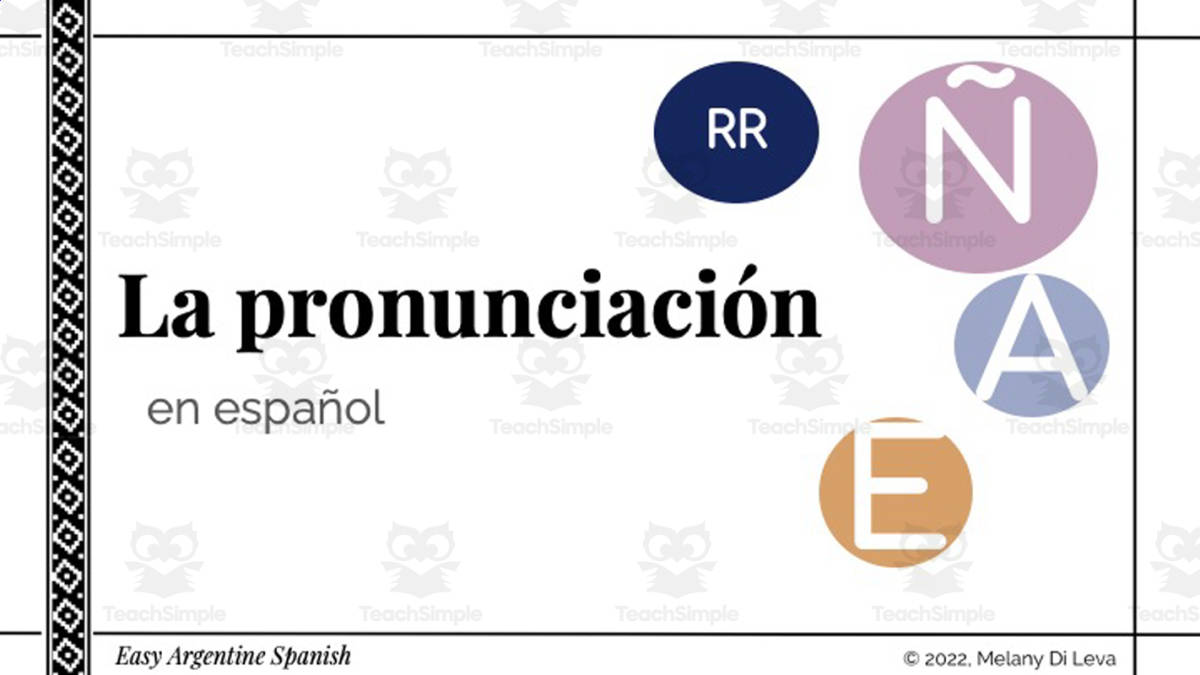 An educational teaching resource from Easy Argentine Spanish entitled Spanish: The Pronunciation Digital Lesson downloadable at Teach Simple.
