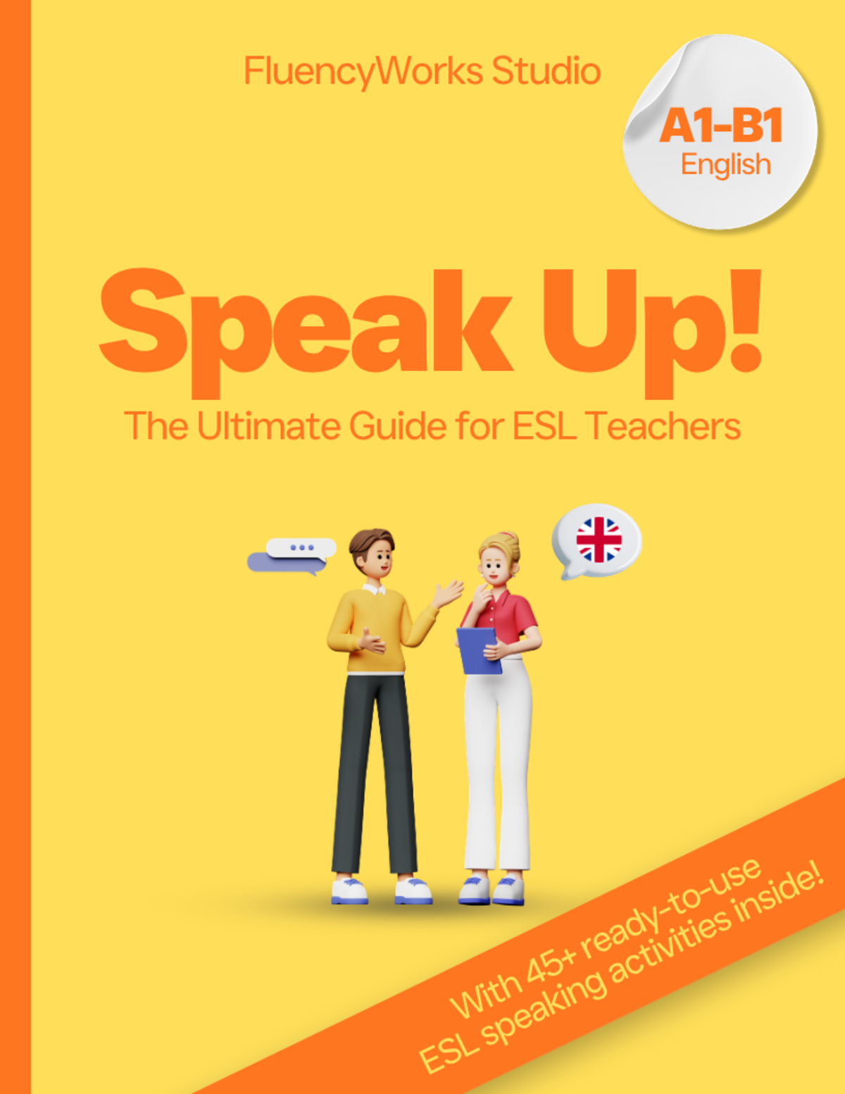 An educational teaching resource from FluencyWorks Studio entitled Speak Up! The Ultimate Guide for ESL Teachers (A1-B1 English) downloadable at Teach Simple.