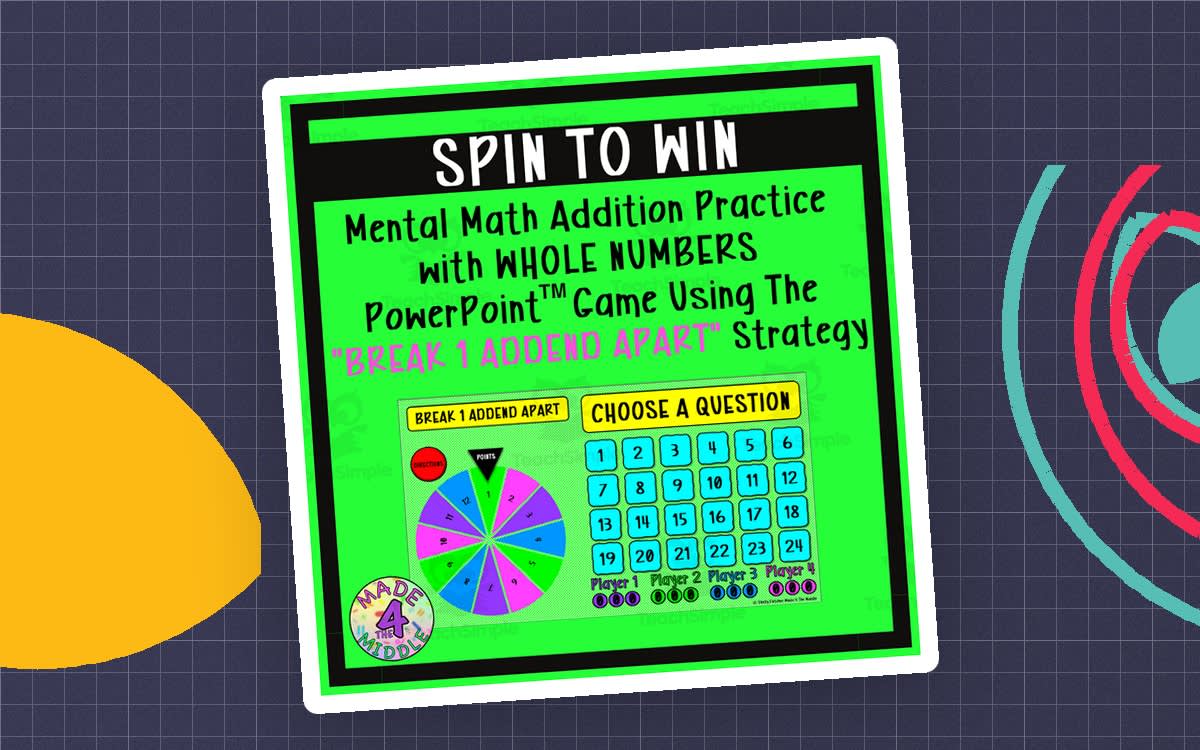 An educational teaching resource from Made 4 The Middle entitled Spin To Win - Break 1 Addend Apart Whole Number Mental Math Game (+) downloadable at Teach Simple.