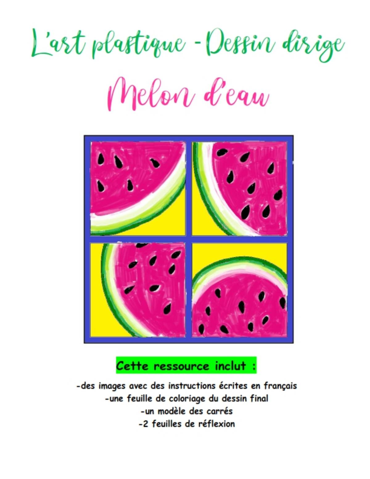 An educational teaching resource from Brave Education entitled Step-By-Step Art: Watermelon (French Version) downloadable at Teach Simple.