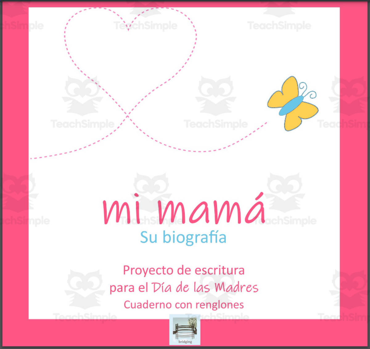 An educational teaching resource from Bridging - Spanish Reading and Writing entitled Taller de Escritura: Biografía de mamá - Writing Workshop- Mother's Day Biography downloadable at Teach Simple.