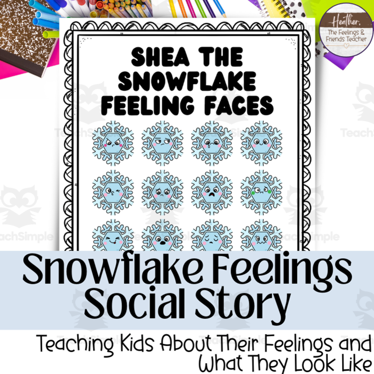 An educational teaching resource from The Feelings and Friends Teacher entitled Teaching Emotions and Body Feelings Social Story-- Snowflake Character downloadable at Teach Simple.