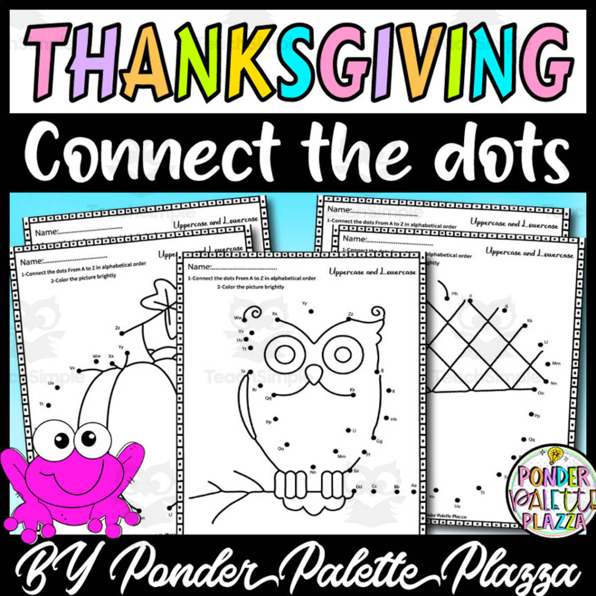An educational teaching resource from Ponder Palette Plazza entitled Thanksgiving Connect the dots - Alphabet Dot to dot Activity downloadable at Teach Simple.