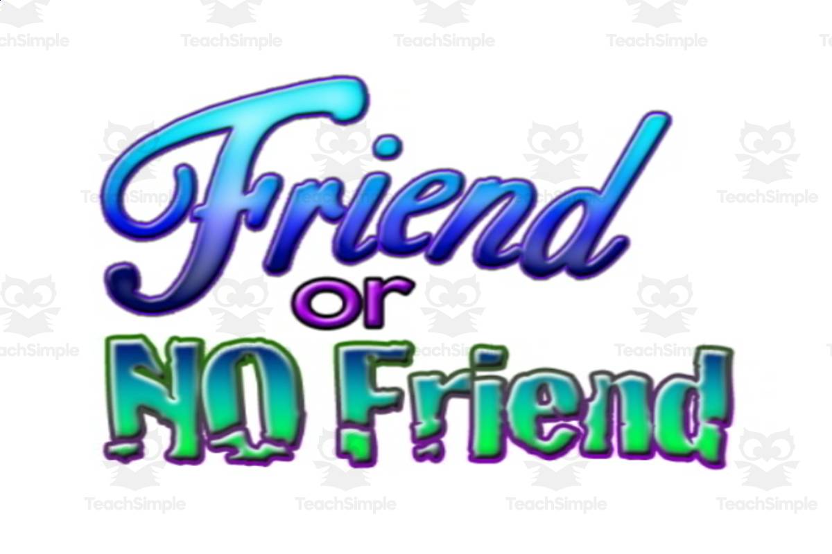 An educational teaching resource from Ethics4Schools entitled The "Friend or NO Friend" Game downloadable at Teach Simple.