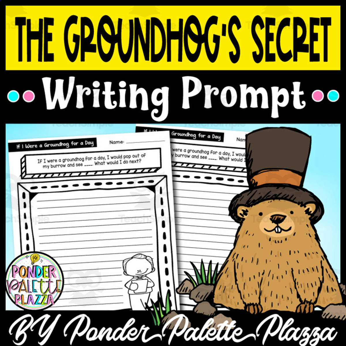 An educational teaching resource from Ponder Palette Plazza entitled The Groundhog's Secret Writing Prompt - Groundhog Day downloadable at Teach Simple.