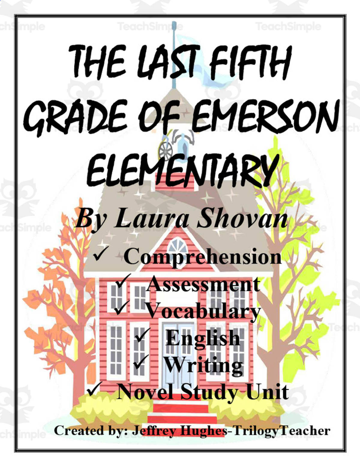 An educational teaching resource from TrilogyTeacher entitled "The Last Fifth Grade of Emerson Elementary" Novel Study Unit downloadable at Teach Simple.
