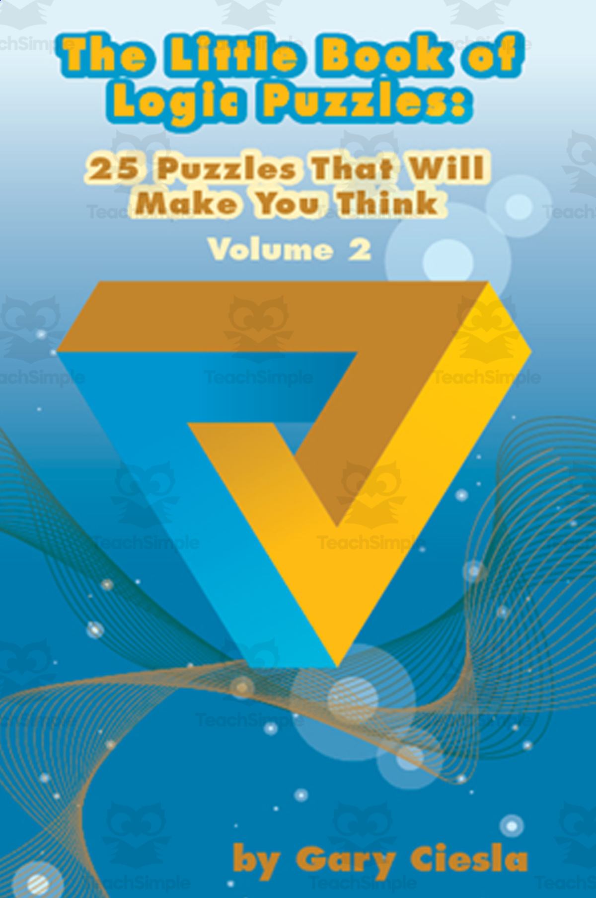 An educational teaching resource from Gary Ciesla entitled The Little Book of Logic Puzzles: 25 Puzzles That Will Make You Think, Volume #2 downloadable at Teach Simple.