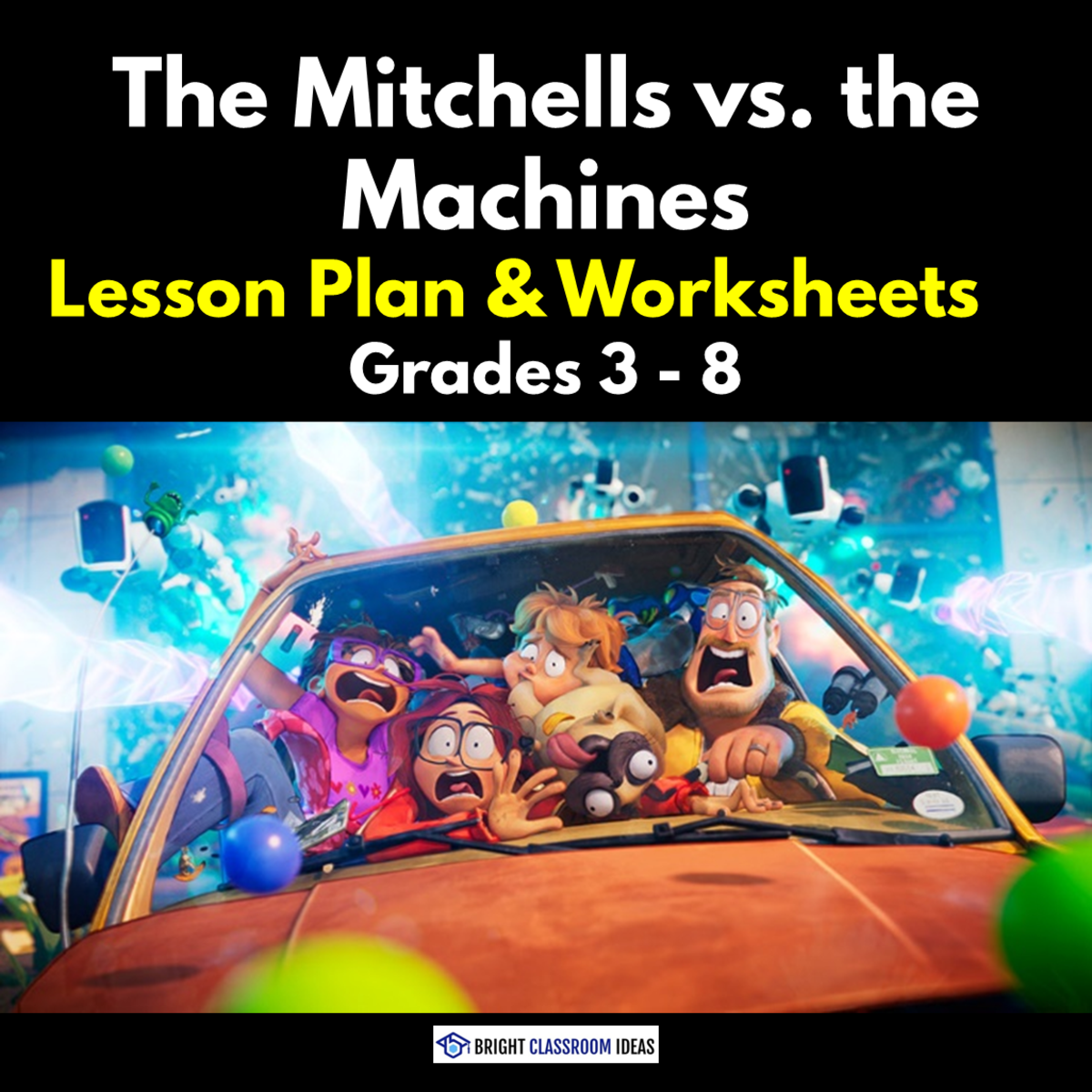 An educational teaching resource from Bright Classroom Ideas Marketplace entitled 'The Mitchels vs the Machines' Lesson Plan & Worksheets | Grades 3 - 8 downloadable at Teach Simple.