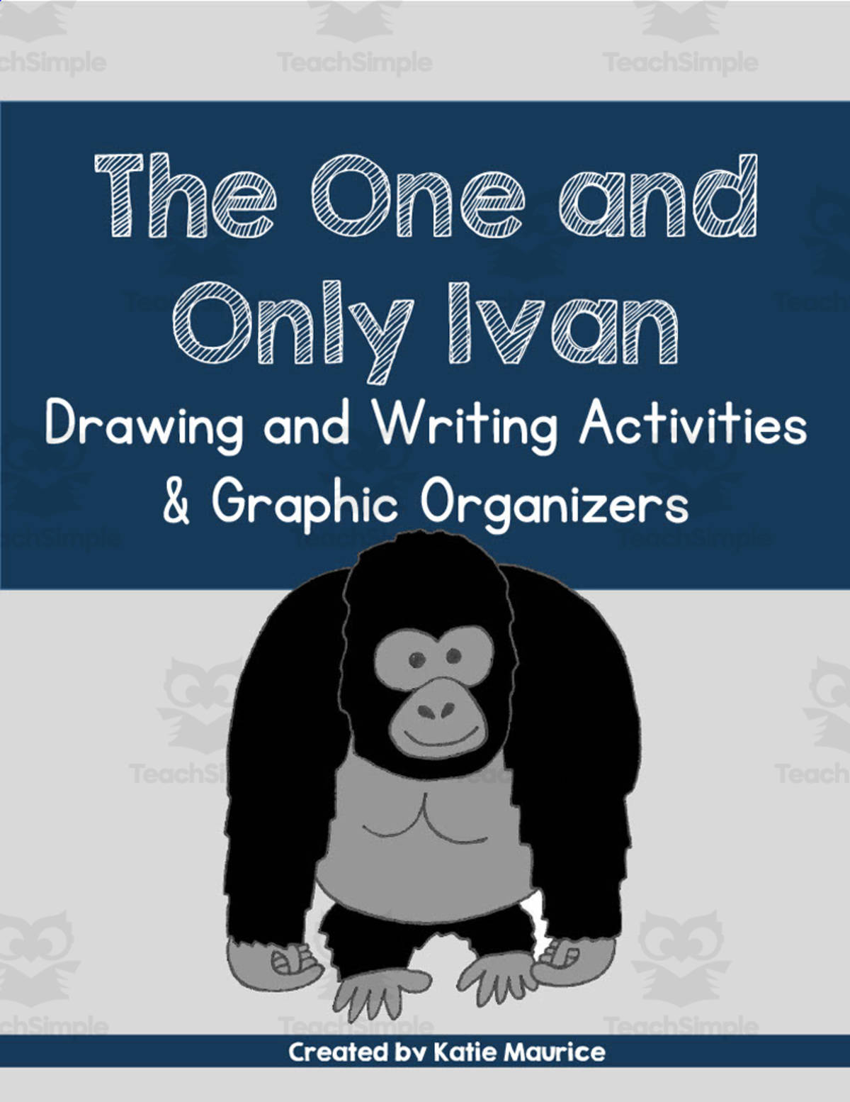 An educational teaching resource from Katie Maurice entitled "The One and Only Ivan" Drawing + Writing Activities downloadable at Teach Simple.