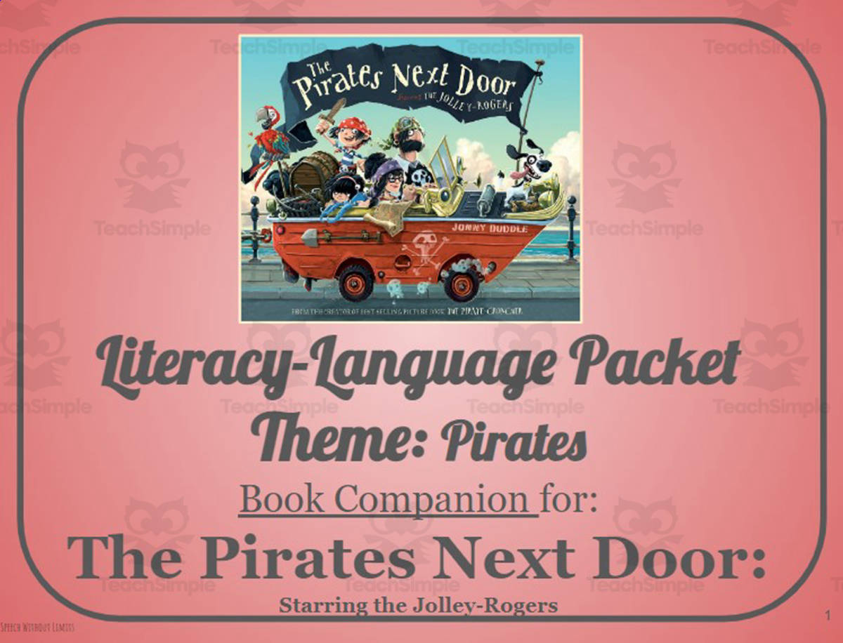 An educational teaching resource from Belleville Area Special Services Cooperative (BASSC) entitled The Pirates Next Door: Language-Literacy Book Companion Packet downloadable at Teach Simple.