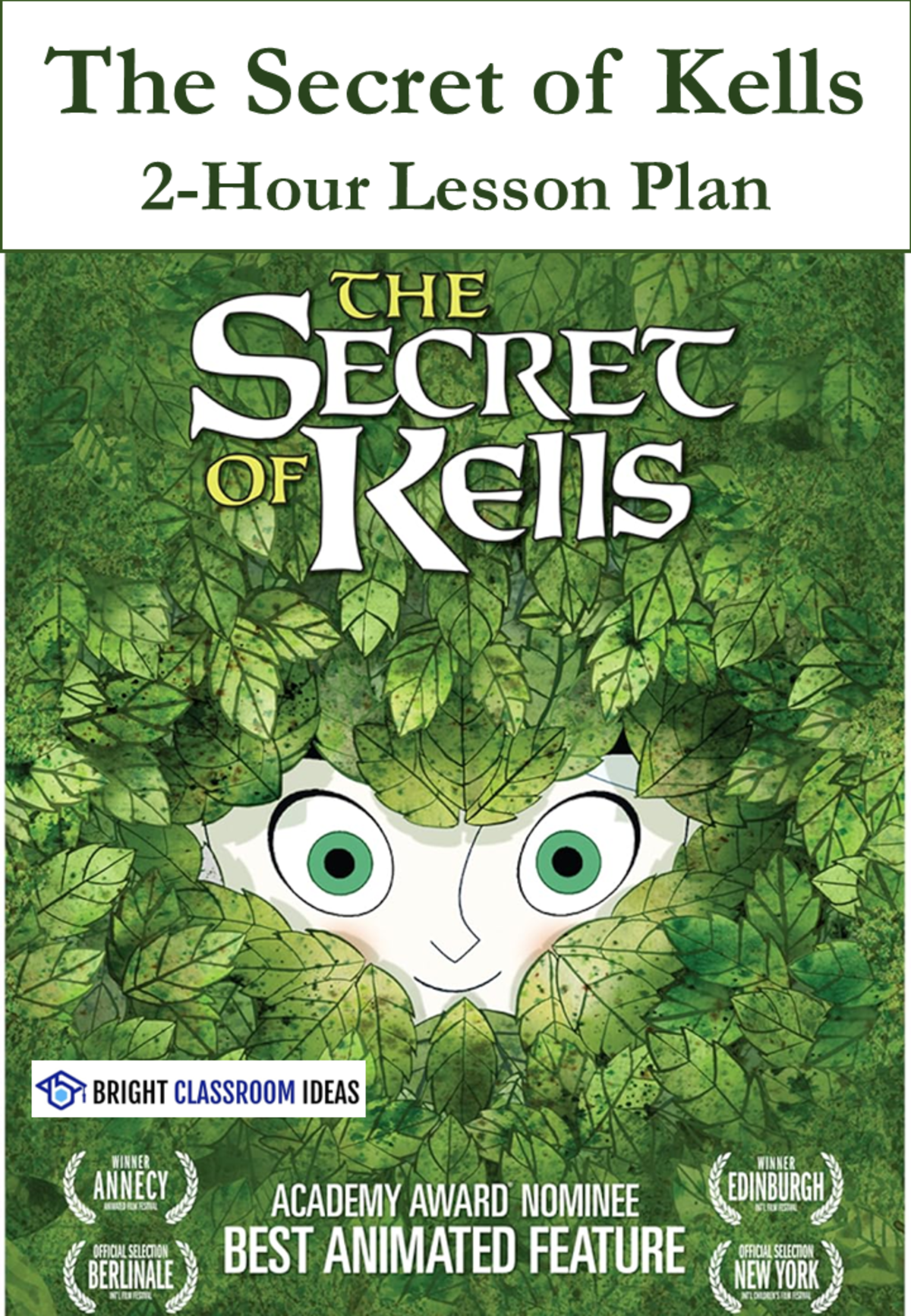An educational teaching resource from Bright Classroom Ideas Marketplace entitled 'The Secret of Kells (2009)' - 2-Hour Lesson Plan for St. Patrick's Da downloadable at Teach Simple.