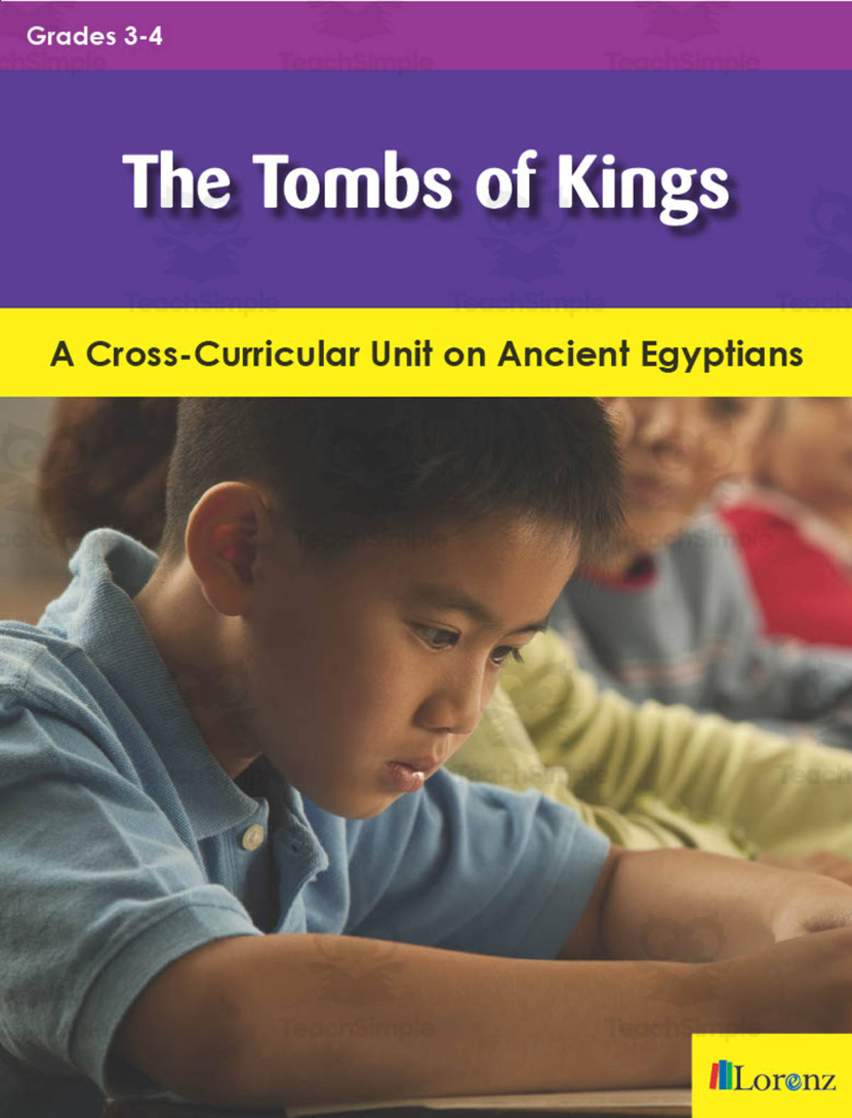 An educational teaching resource from Classroom Complete Press entitled The Tombs of Kings: A Cross-Curricular Unit on Ancient Egyptians downloadable at Teach Simple.