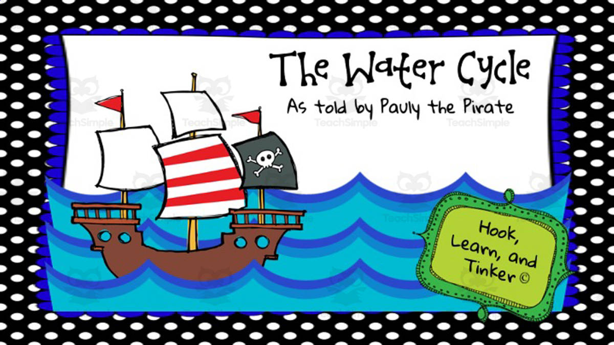 An educational teaching resource from Hook Learn and Tinker entitled The Water Cycle: As Told by Pauly the Pirate downloadable at Teach Simple.